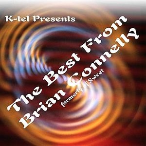 K-tel Presents The Best From Brian Connelly formerly of Sweet