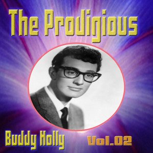 The Prodigious Buddy Holly Vol. 02