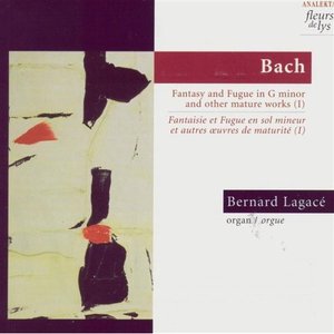 Fantasy & Fugue In G Minor BWV 542 And Other Mature Works. Vol.1 (Bach)