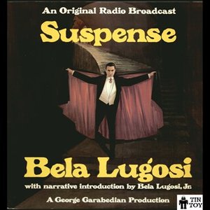 Suspense: An Original Radio Broadcast with Introduction by Bela Lugosi Jr.