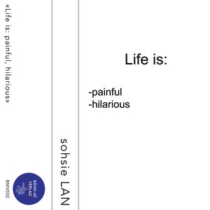 Life is painful, hilarious