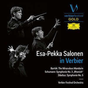 Esa-Pekka Salonen in Verbier (Bartók: The Miraculous Mandarin – Schumann: Symphonie No. 3 "Rhenish" – Sibelius: Symphonie No. 5) [Live]