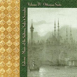 Music of the Sultans, Sufis & Seraglio - Vol. 4 / Ottoman Suite