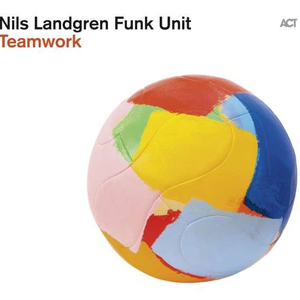Nils Landgren Funk Unit - Teamwork - Zortam Music