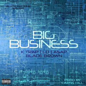 Big Business (feat. K Trap, LD, Asap & Blade Brown) - Single