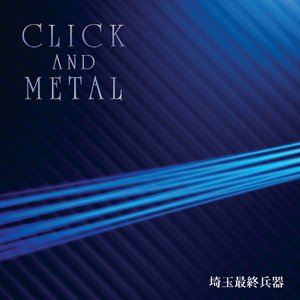 CLICK AND METAL