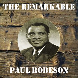 The Remarkable Paul Robeson