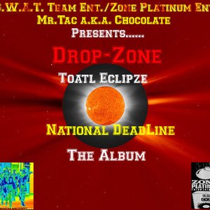 Mr.Tac a.k.a. "Chocolate" Presents... "Drop-Zone" Total Eclipze National DeadLine The Album