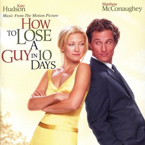 How To Lose A Guy In 10 Days: Music From The Motion Picture