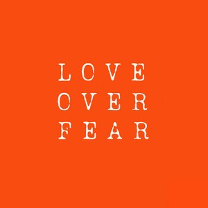 Love over Fear