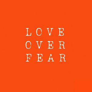 Love over Fear