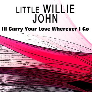 I'll Carry Your Love Wherever I Go