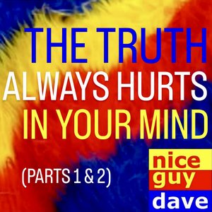 The Truth Always Hurts In Your Mind (Parts 1 & 2)