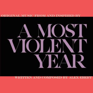 A Most Violent Year (Original Music from and Inspired By)