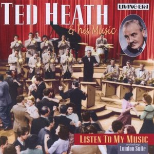 Ted Heath: Listen to My Music