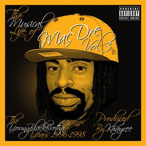 The Musical Life of Mac Dre Vol 3 - The Young Black Brotha Years: 1996-1998