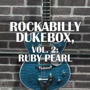 Rockabilly Dukebox, Vol. 2: Ruby Pearl