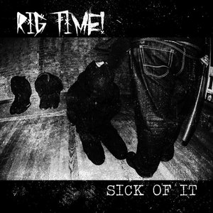 SICK OF IT