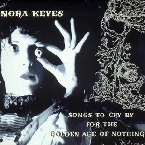 Songs to Cry by for the Golden Age of Nothing