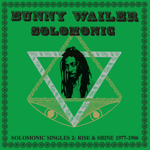 Bunny Wailer - Solomonic Singles 2 Rise & Shine 1977-1986 - Zortam Music