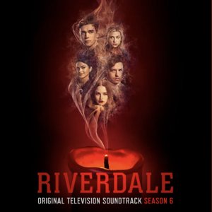 Riverdale: Season 6 (Original Television Soundtrack)