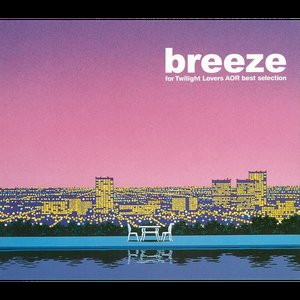 Breeze - For Twilight Lovers AOR Best Selection