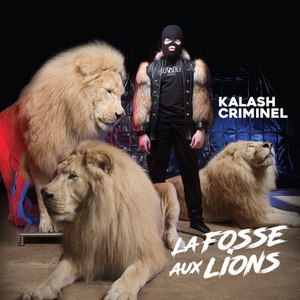 Kalash Criminel - La fosse aux lions - Zortam Music