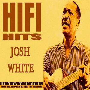 Josh White HiFi Hits