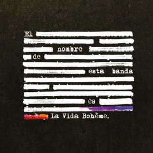 El nombre de esta banda es La Vida Bohème