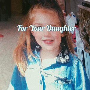 For Your Daughter