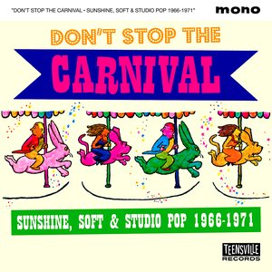 Don't Stop The Carnival: Sunshine, Soft & Studio Pop 1966-1971