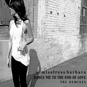 Dance Me To The End Of Love The Remixes