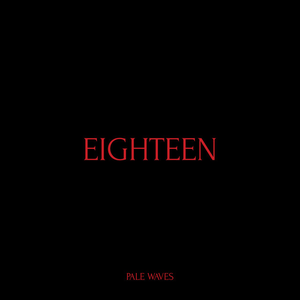 Pale Waves - Eighteen - Single - Zortam Music