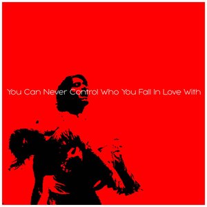 You Can Never Control Who You Fall In Love With