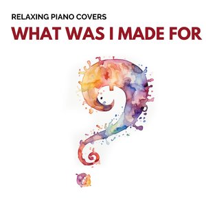 What Was I Made For? (Piano Version)