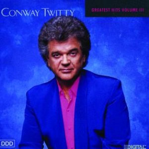 Conway Twitty Greatest Hits Volume III