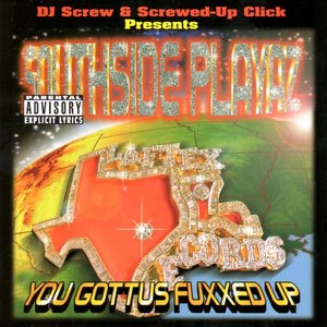 You Gottus Fuxxed Up (Presented by DJ Screw & the Screwed Up Click)