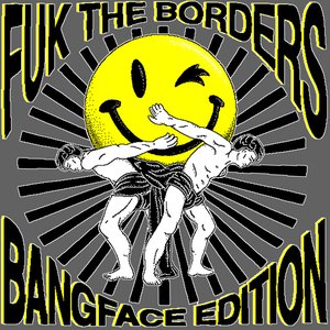FUK THE BORDERS VA - Bangface Edition
