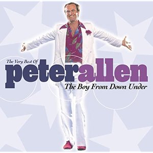 The Very Best of Peter Allen: The Boy From Down Under