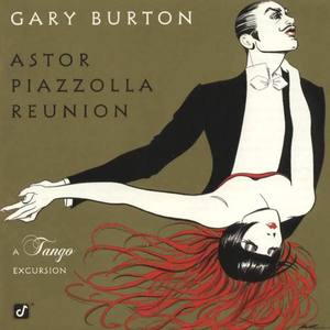Gary Burton - Astor Piazzolla Reunion - Zortam Music