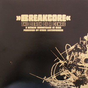 »Breakcore« The Death Of A Genre