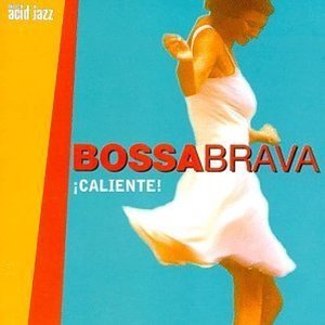 Bossa Brava: Caliente!