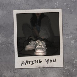 HATING YOU