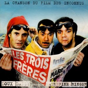 La Chanson du film des Inconnus : Les Trois Frères