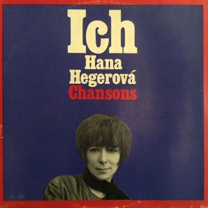 Ich - Hana Hegerová - Chansons