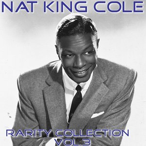 Nat King Cole Rarity Collection, Vol. 3