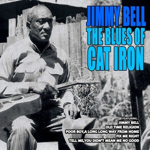 Jimmy Bell the Blues of Cat Iron