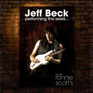 Jeff Beck Performing This Week… Live At Ronnie Scott's