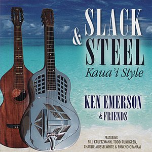 Slack & Steel - Kaua'i Style - Ken Emerson & Friends