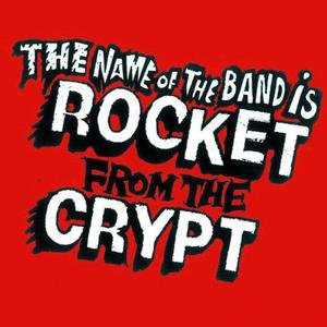 The Name Of The Band Is Rocket From The Crypt